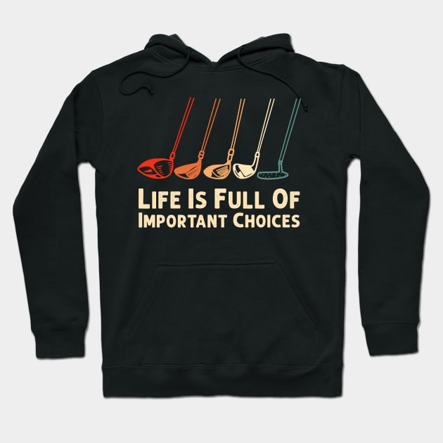 Life Is Full Of Important Choices Golf Player Golf Lovers Hoodie by Herotee